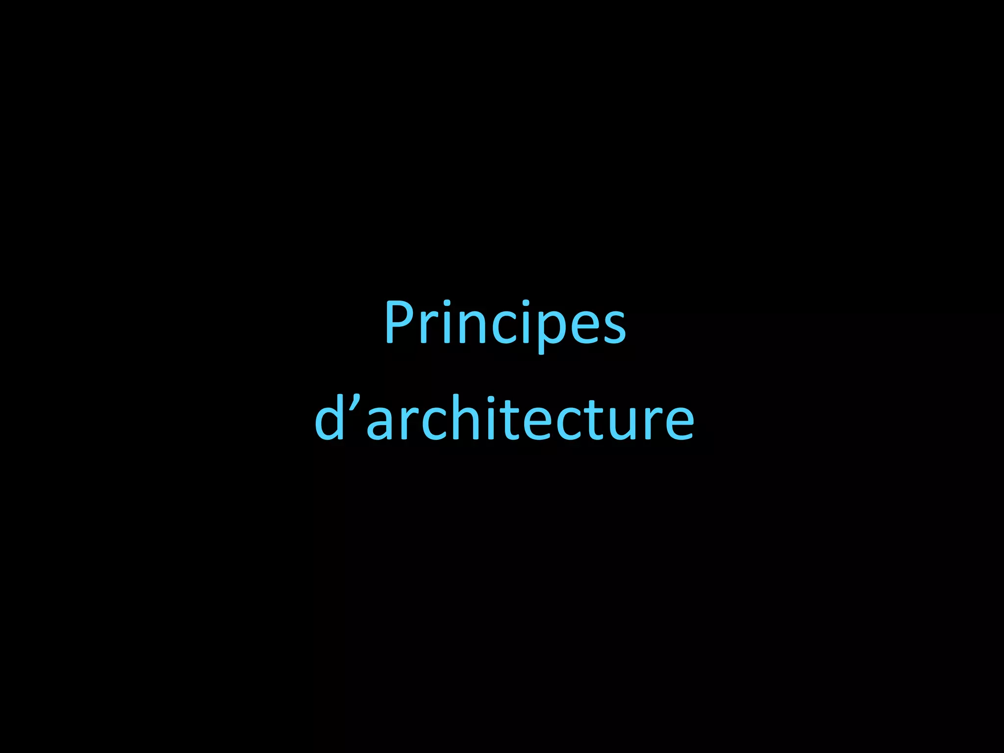 Principes
d’architecture

8

 