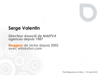 Henri Kaufman auteur de « Internet a tout changé » Serge Valentin blogger et auteur primé www.maetva-agences.com Mercredi 10 mars 2010 