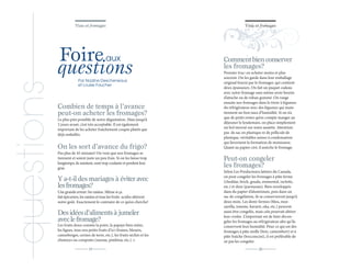 Vins et
Vins et fromages

questions

Foire aux
questions

Vins et fromages

Comment bien conserver
les fromages?

On les sort d’avance du frigo?

Premier truc: en acheter moins et plus
souvent. On les garde dans leur emballage
original fourni par le fromager, qui contient
deux épaisseurs. On fait un paquet cadeau
avec notre fromage sans même avoir besoin
d’attache ou de ruban gommé. On range
ensuite nos fromages dans le tiroir à légumes
du réfrigérateur avec des légumes qui maintiennent un bon taux d’humidité. Si on n’a
que de petits restes qu’on compte manger au
déjeuner le lendemain, on place simplement
un bol inversé sur notre assiette. Attention:
pas de sac en plastique ni de pellicule de
plastique, véritables usines à condensation
qui favorisent la formation de moisissure.
Quant au papier ciré, il assèche le fromage.

Pas plus de 45 minutes! On veut que nos fromages se
tiennent et soient juste un peu frais. Si on les laisse trop
longtemps, ils suintent, sont trop coulants et perdent leur
gras.

Peut-on congeler
les fromages?

Par Nadine Descheneaux
et Louise Faucher

Combien de temps à l’avance
peut-on acheter les fromages?
Le plus près possible de notre dégustation. Mais jusqu’à
2 jours avant, c’est très acceptable. Il est également
important de les acheter fraîchement coupés plutôt que
déjà emballés.

Y a-t-il des mariages à éviter avec
les fromages?
Une grande erreur: les raisins. Même si ça
fait épicurien, les raisins et tous les fruits acides altèrent
notre goût. Exactement le contraire de ce qu’on cherche!

Des idées d’aliments à jumeler
avec le fromage?
Les fruits doux comme la poire, la papaye bien mûre,
les figues, tous nos petits fruits d’ici (fraises, bleuets,
canneberges, cerises de terre, etc.), les fruits séchés et les
chutneys ou compotes (sureau, pimbina, etc.). U
19

Selon Les Producteurs laitiers du Canada,
on peut congeler les fromages à pâte ferme
(cheddar, brick, gouda, emmental, raclette,
etc.) et dure (parmesan). Bien enveloppés
dans du papier d’aluminium, puis dans un
sac de congélation, ils se conserveront jusqu’à
deux mois. Les demi-fermes (bleu, mozzarella, tomme, havarti, oka, etc.) peuvent
aussi être congelés, mais cela pourrait altérer
leur croûte. L’important est de faire décongeler les fromages au réfrigérateur afin qu’ils
conservent leur humidité. Pour ce qui est des
fromages à pâte molle (brie, camembert) et à
pâte fraîche (bocconcini), il est préférable de
ne pas les congeler.
20

 