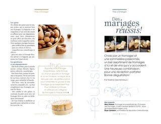 Vins et fromages

Vins et fromages
Vins et

Des

mariages
réussis!

Les garnitures
et accompagnements
- Des fruits séchés, pour la touche
sucrée: cerises, bleuets, figues,
poires, abricots, canneberges.
- Des fruits frais, comme les pommes et les poires. On les sert entre
les services, surtout avec le vin
rouge, pour rafraîchir la bouche.
- Des noix: noix de Grenoble,
noisettes, amandes, etc., un bon
complément aux fromages, surtout les bleus.
- Des confits et des gelées: le
contraste du goût sucré avec les
fromages forts ou salés est drôlement intéressant!
- De l’eau fraîche et pétillante en
quantité pour rafraîchir et éviter
les excès de vin.

truc

Apportez votre fromage!
Sympathique, cette formule
où chacun apporte un fromage
et un vin! Toutefois, on risque de se
retrouver avec de petites portions
pour l’ensemble du groupe et des
fromages qui se ressemblent trop.
Pour améliorer la formule,
on attribue une catégorie
de fromages à chaque invité

7

réussis

Les pains
On choisit des pains sans levain,
peu acides, qui se marient bien
aux fromages. La baguette et les
craquelins à l’eau sont des musts
et suffisent pour une dégustation,
mais, pour faire changement,
on peut offrir des biscottes, des
croûtons et des craquelins variés.
Voici quelques mariages heureux:
- pain croûté et brie ou camembert;
- pain aux olives et chèvre;
- craquelins aux canneberges et
chèvre;
- pain aux noix et fromage bleu.
On prévoit 1/2 baguette par personne (ou l’équivalent).

Choisi par un fromager et
une sommelière passionnés,
un bel assortiment de fromages
d’ici et de vins qui s’y accordent.
Une heureuse combinaison,
pour une réception parfaite!
Bonne dégustation!
Par Nadine Descheneaux U

Nos experts:
Max Dubois, fromager et propriétaire de L’Échoppe
des fromages, à Saint-Lambert ( 450-672-9701, www.
lechoppedesfromages.com).
Élyse Lambert, sommelière de réputation internationale

8

 