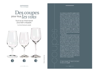 Vins et
Vins et fromages

Vins et
Vins et fromages

Des coupes
pour tous
les vins
Tout ce qu’il faut savoir
pour bien s’équiper.

2
17

3

coupes

1

Photo: Archives Cdp.

Par Anick Perreault-Labelle

Les vendeurs et sommeliers suggèrent généralement l’achat de deux séries de coupes:
une pour le vin rouge et une pour le vin
blanc. Traditionnellement, les premières
sont plus volumineuses et plus rondes que
les secondes. «Le vin rouge arrive frais de la
cave mais se boit à la température ambiante.
Il doit donc être réchauffé. Le diamètre du
verre étant grand, plus de vin est exposé à
l’air, ce qui le réchauffe plus vite», explique
Jean-Luc Jault, professeur de sommellerie
et d’oenologie à l’Institut de tourisme et
d’hôtellerie du Québec. À l’opposé, comme
le vin blanc se boit frais, on utilise une coupe
plus petite afin d’en mettre moins dans le
verre et de conserver le reste au frais dans
le seau à glace.
Cela dit, plusieurs professionnels boivent
tous les vins dans une seule et même coupe.
Ces grands verres, appelés verres universels,
ont une paraison assez haute et un buvant
d’un diamètre moyen. «Ils sont comme des
pneus quatre saisons, estime Jean-Luc Jault:
ils sont plus ou moins bons en été comme
en hiver, mais ils offrent une performance
moyenne acceptable en toute circonstance.»
À l’opposé, il y a le verrier autrichien Riedel,
dont la série Vinum compte une quinzaine
de coupes différentes. On en trouve pour le
bourgogne, le shiraz, le sauvignon, le chablis,
le bordeaux, etc. Le commun des mortels
aura du mal à apprécier les différences d’une
coupe à l’autre, mais on peut toujours se
faire le plaisir d’investir dans celle qui est
dédiée à notre cépage préféré.

1. Verre universel. 2. Verre
3.Verre à vin rouge
18

à vin blanc.

 
