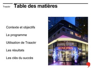 Traackr Table des matières
Contexte et objectifs
Le programme
Utilisation de Traackr
Les résultats
Les clés du succès
 