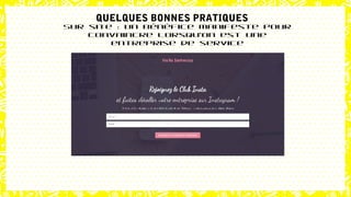 Sur site : Un bénéfice manifeste pour
convaincre lorsqu’on est une
entreprise de service
QUELQUES BONNES PRATIQUES
 