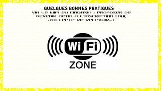 Via le wifi du magasin : Proposer de
devenir optin à l’inscription (Oui,
j’accepte de recevoir…)
QUELQUES BONNES PRATIQUES
 