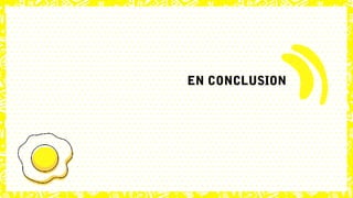 EN CONCLUSION
 