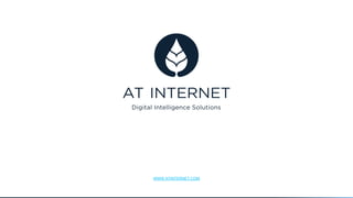 Digital Intelligence Solutions
WWW.ATINTERNET.COM
 