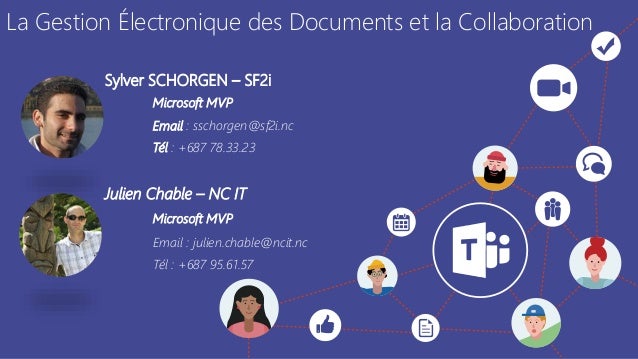 La Gestion Électronique des Documents et la Collaboration
Sylver SCHORGEN – SF2i
Microsoft MVP
Email : sschorgen@sf2i.nc
T...