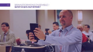 BRAINSTORMONS ENSEMBLE !
QU’EST CE QU’IL FAUT RETENIR ?
 