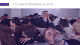LA FORMATION PRÉSENTIELLE… L’OUBLIÉE ?
 
