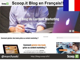 @marcfuseki
Scoop.it Blog en Français!!!
http://blog.scoop.it/fr/
 
