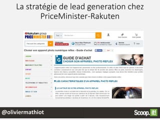 La stratégie de lead generation chez
PriceMinister-Rakuten
@speaker
@oliviermathiot
 