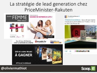 La stratégie de lead generation chez
PriceMinister-Rakuten
@oliviermathiot
 