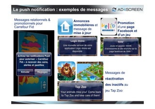 Le push notification : exemples de messages

Messages relationnels &    Annonces
promotionnels pour                       ...
