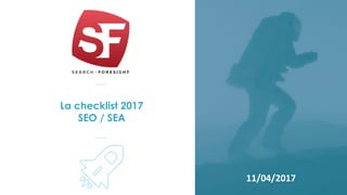 La checklist 2017
SEO / SEA
11/04/2017
 