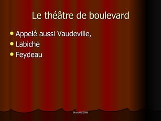 Le théâtre de boulevard Appelé aussi Vaudeville,  Labiche Feydeau 