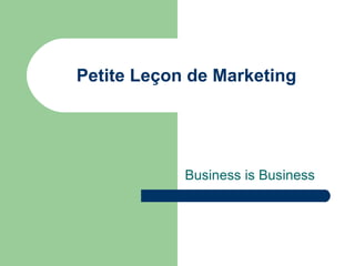 Petite Leçon de Marketing Business is Business 