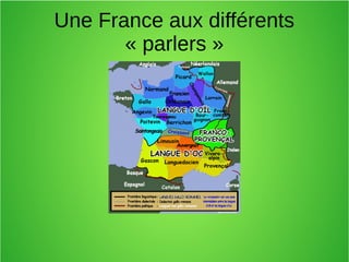 Une France aux différents
« parlers »
 