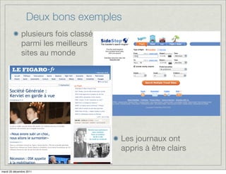 Deux bons exemples
              plusieurs fois classé
              parmi les meilleurs
              sites au monde




                                      Les journaux ont
                                      appris à être clairs

mardi 20 décembre 2011
 