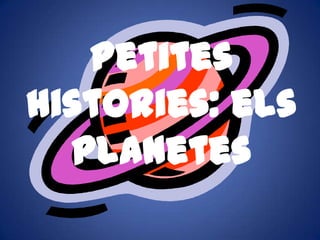 Petites
histories: els
planetes

 