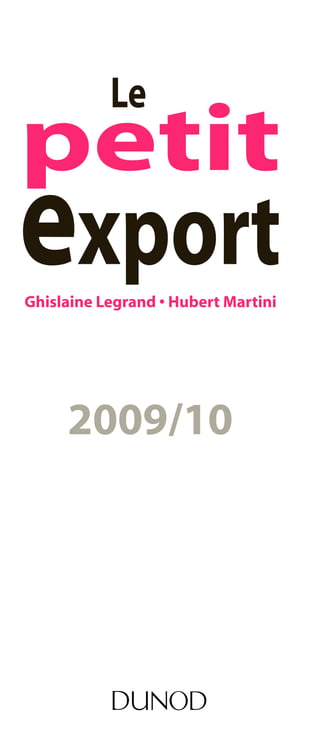 Des mêmes auteurs chez le même éditeur 3
Le
petit
exportGhislaine Legrand • Hubert Martini
2009/10
 