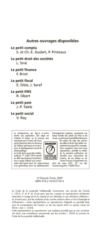 4 Le petit export
Autres ouvrages disponibles
Le petit compta
S. et Ch.-E. Godart, P. Pinteaux
Le petit droit des sociétés
L. Siné
Le petit ﬁnance
F. Briot
Le petit ﬁscal
E. Disle, J. Saraf
Le petit IFRS
R. Obert
Le petit paie
J.-P. Taïeb
Le petit social
V. Roy
© Dunod, Paris, 2009
ISBN 978-2-10-053759-4
 