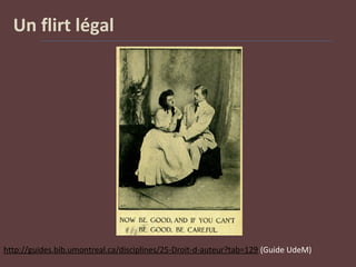Un flirt légal
http://guides.bib.umontreal.ca/disciplines/25-Droit-d-auteur?tab=129 (Guide UdeM)
 