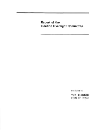 Report of the 
Election Oversight Cornmittee 
Published by 
THE AUDITOR 
STATE OF HAWAII 
 