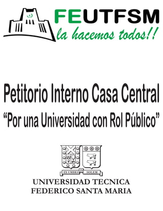 Petitorio Interno Casa Central
“Por una Universidad con Rol Público”
 