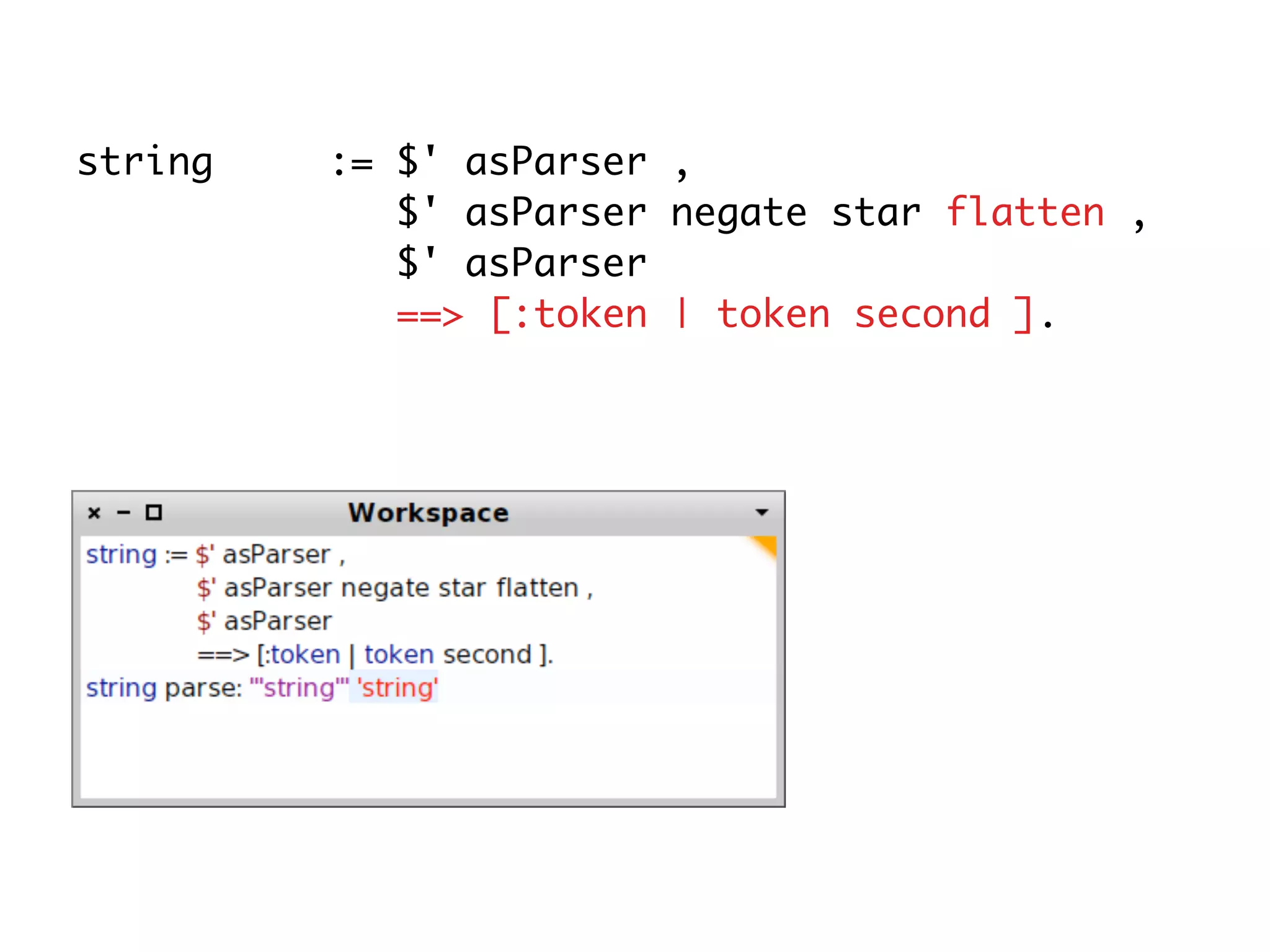string   := $' asParser ,
            $' asParser negate star flatten ,
            $' asParser
            ==> [:token | token second ].
 