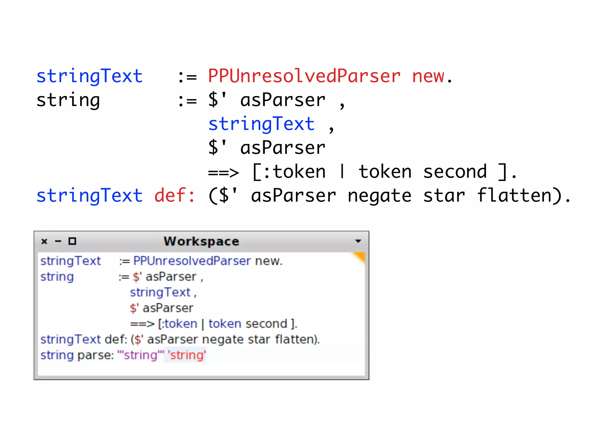 stringText   := PPUnresolvedParser new.
string       := $' asParser ,
                stringText ,
                $' asParser
                ==> [:token | token second ].
stringText def: ($' asParser negate star flatten).
 