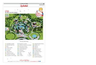 Le Journal des Enfants
Jeudi 19 juin 2014
SpécialSpécialSpécial
12
Dessine-moi un mouton
Le ballon de l’allumeur de réverbère
Danse avec les moutons
Le spectacle des renards
La grande balançoire
La tyrolienne
Le grand cinéma
L’avion
Citadelle
La roseraie
11
12
13
17
19
20
14
18
15
16
LISTE DES ATTRACTIONS
68190 Ungersheim – GPS : 47°51’38.52’’ N 7°17’48.95’’ E – PARKING GRATUIT – www.parcdupetitprince.com
109
16
17
3
4
1
11
14
7
29 30 31
28
5
6
8
18
15
19
2
12 13
26
20
21
27
24
23
22
25
FAMILLE
ENFANTS
SENSATION
De planète en planète
Film 3D du Petit Prince
B612
Chaises volantes
Courrier sud
Le serpent
Apprivoise-moi
L’aérobar du buveur
Exposition Saint-Exupéry
Les questions astronomiques
1
2
3
7
9
10
4
8
5
6
Le labyrinthe de la fontaine
Le ballon du roi
L’aérousel
Vol de nuit
Planète sous-marine
La rosée du désert
Les tout-petits princes
Saute-mouton
Métamorphose
Serres aux papillons
Le jardin des papillons
21
22
23
27
29
30
31
24
28
25
26
LE PLAN
DU PARC DU PETIT PRINCE
 
