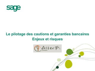 Le pilotage des cautions et garanties bancaires Enjeux et risques 
