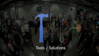 Tools / Solutions
 