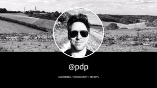 @pdp
GNUCITIZEN / WEBSECURIFY / SECAPPS
 