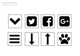 Assinatura Visual
Pictogramas e Ícones
 