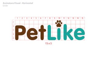 Assinatura Visual - Horizontal
Gride
15 x 5
 