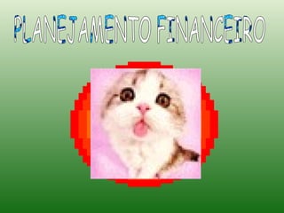 PLANEJAMENTO FINANCEIRO PLANEJAMENTO FINANCEIRO 