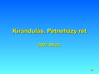 Kirándulás, Petneházy rét 2007.09.23. 