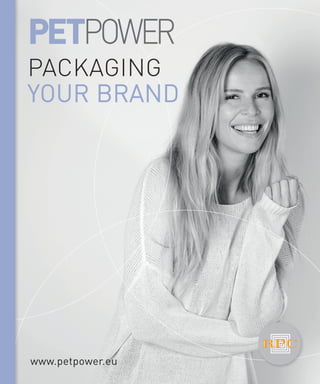 www.petpower.eu
Packaging
your brand
 