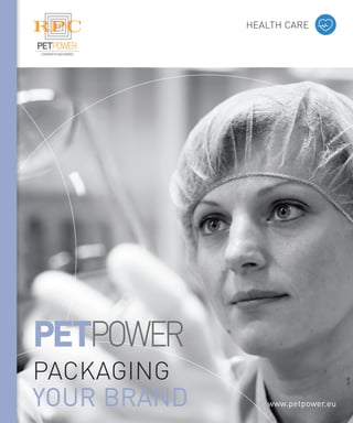 HEALTH CARE
www.petpower.eu
Packaging
your brand
 