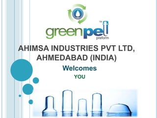 AHIMSA INDUSTRIES PVT LTD,
AHMEDABAD (INDIA)
Welcomes
YOU
 