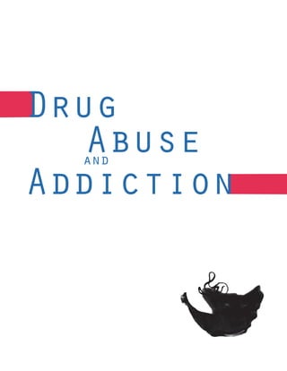 Drug
   Abuse
  and

Addiction
 
