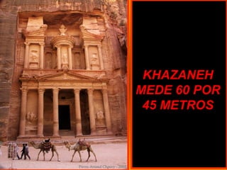 KHAZANEH
MEDE 60 POR
 45 METROS
 