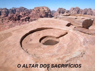 O ALTAR DOS SACRIFÍCIOS
 