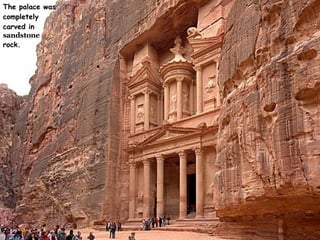 The palace was completely carved in  sandstone  rock.  