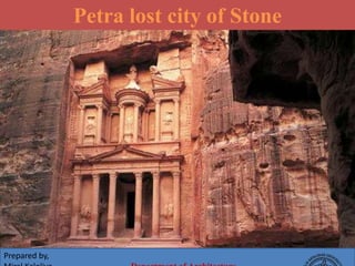 Petra lost city of Stone
Prepared by,
 