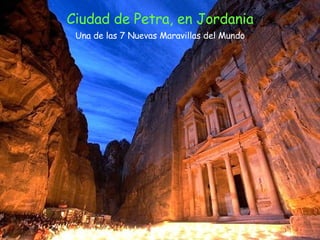 Ciudad de Petra, en Jordania Una de las 7 Nuevas Maravillas del Mundo 
