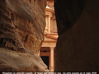 ¡Imaginen su emoción cuando, al llegar por primera vez, vio esta escena en el siglo XIX! 
 