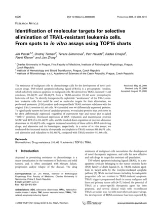 5006                                                DOI 10.1002/pmic.200900335                     Proteomics 2009, 9, 5006–5015


RESEARCH ARTICLE

Identiﬁcation of molecular targets for selective
elimination of TRAIL-resistant leukemia cells.
From spots to in vitro assays using TOP15 charts

Jiri Petrak1,2, Ondrej Toman2, Tereza Simonova1, Petr Halada3, Radek Cmejla2,
Pavel Klener1 and Jan Zivny1
1
  Charles University in Prague, First Faculty of Medicine, Institute of Pathological Physiology, Prague,
  Czech Republic
2
  Institute of Hematology and Blood Transfusion, Prague, Czech Republic
3
  Institute of Microbiology, v.v.i., Academy of Sciences of the Czech Republic, Prague, Czech Republic



The resistance of malignant cells to chemotherapy calls for the development of novel anti-               Received: May 20, 2009
cancer drugs. TNF-related apoptosis-inducing ligand (TRAIL) is a pro-apoptotic cytokine,                   Revised: July 17, 2009
which selectively induces apoptosis in malignant cells. We derived two TRAIL-resistant HL-60           Accepted: August 11, 2009
subclones, HL-60/P1 and HL-60/P2, from a TRAIL-sensitive HL-60 acute promyelocytic
leukemia cell line. To identify therapeutically exploitable ‘‘weaknesses’’ of the TRAIL-resis-
tant leukemia cells that could be used as molecular targets for their elimination, we
performed proteomic (2-DE) analysis and compared both TRAIL-resistant subclones with the
original TRAIL-sensitive HL-60 cells. We identiﬁed over 40 differentially expressed proteins.
To signiﬁcantly narrow the lists of candidate proteins, we excluded proteins that are known to
be often differentially expressed, regardless of experiment type and tissue (the so-called
‘‘TOP15’’ proteins). Decreased expression of DNA replication and maintenance proteins
MCM7 and RPA32 in HL-60/P1 cells, and the marked down-regulation of enzyme adenosine
deaminase in HL-60/P2 cells, suggests increased sensitivity of these cells to DNA-interfering
drugs, and adenosine and its homologues, respectively. In a series of in vitro assays, we
conﬁrmed the increased toxicity of etoposide and cisplatin to TRAIL resistant HL-60/P1 cells,
and adenosine and vidarabine to HL-60/P2, compared with TRAIL-sensitive HL-60 cells.

Keywords:
Biomedicine / Drug resistance / HL-60 / Leukemia / TOP15 / TRAIL


1      Introduction                                                 resistance of malignant cells necessitates the development
                                                                    of novel therapeutic regimens, and calls for new effective
Acquired or preexisting resistance to chemotherapy is a             and safe drugs to target this resistant cell population.
major complication in the treatment of leukemia and solid              TNF-related apoptosis-inducing ligand (TRAIL) is a pro-
tumors, and is often associated with therapy failure,               apoptotic cytokine belonging to the tumor necrosis factor
progression and/or relapse of the disease. The drug                 (TNF) family of death ligands [1, 2]. TRAIL induces apop-
                                                                    tosis in target cells by the receptor-mediated apoptotic
Correspondence: Dr. Jiri Petrak, Institute of Pathological          pathway [3]. While normal tissues including hematopoietic
Physiology First Faculty of Medicine, Charles University U          progenitor cells are resistant to TRAIL-induced apoptosis,
Nemocnice, Praha 2, Czech Republic                                  TRAIL triggers programmed death in many malignant cell
E-mail: jpetr@lf1.cuni.cz                                           lines and primary tumor cells [4–7]. Indeed, the potential of
Fax:1420-224-912-834
                                                                    TRAIL as a cancer-speciﬁc therapeutic agent has been
Abbreviations: ADA, adenosine deaminase; HP1a, heterochro-          proposed, and several clinical trials with recombinant
matin protein 1 alpha; TNF, tumor necrosis factor; TRAIL, TNF-      TRAIL are under way. As with most other anti-cancer drugs,
related apoptosis-inducing ligand                                   the development of TRAIL-resistance has been reported [8],


& 2009 WILEY-VCH Verlag GmbH & Co. KGaA, Weinheim                                                   www.proteomics-journal.com
 