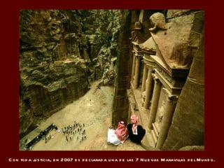 Con toda justicia, en 2007 es declarada una de las 7 Nuevas Maravillas del Mundo. 